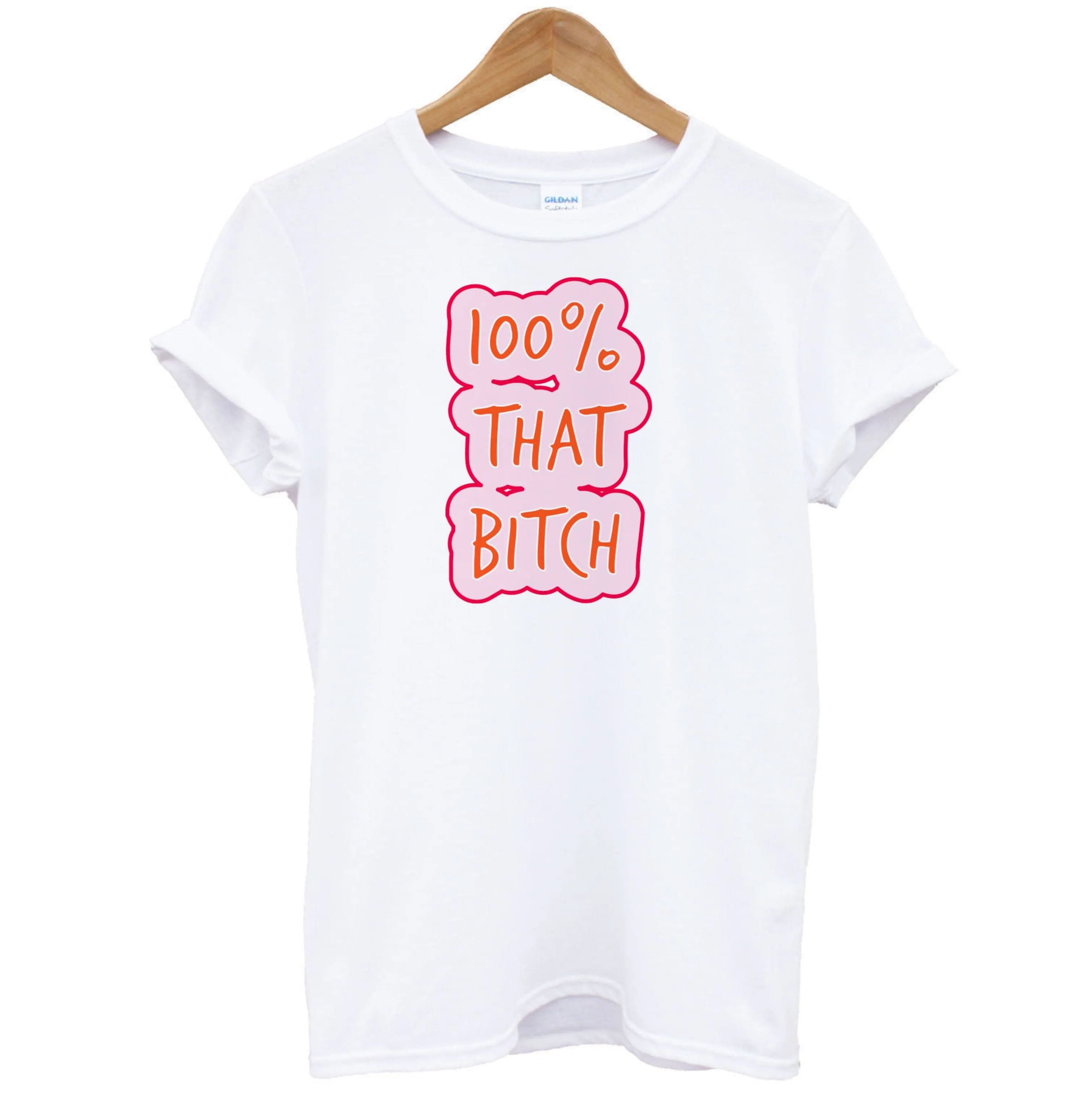 100% That Bitch T-Shirt