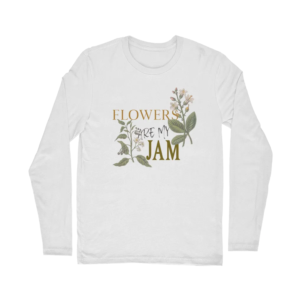 flowers are my jam long sleeve tee