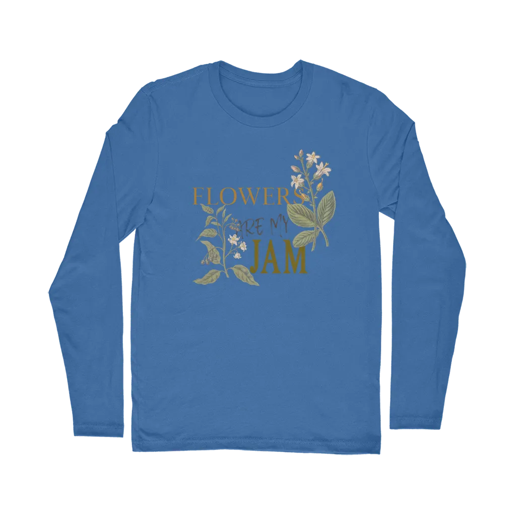 flowers are my jam long sleeve tee