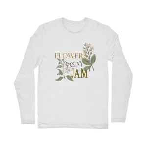 flowers are my jam long sleeve tee