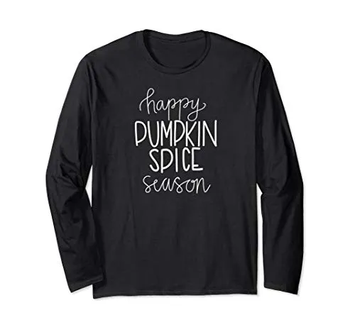 Happy Pumpkin Spice Season Fall Autumn Long Sleeve T-Shirt