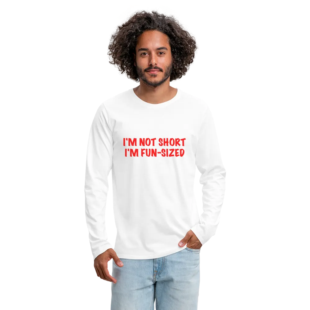 I'm Not Short I'm Fun Sized Men's Premium Long Sleeve T-Shirt