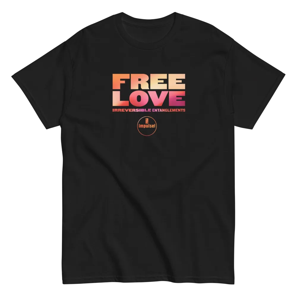 Irreversible Entanglements Free Love T-Shirt