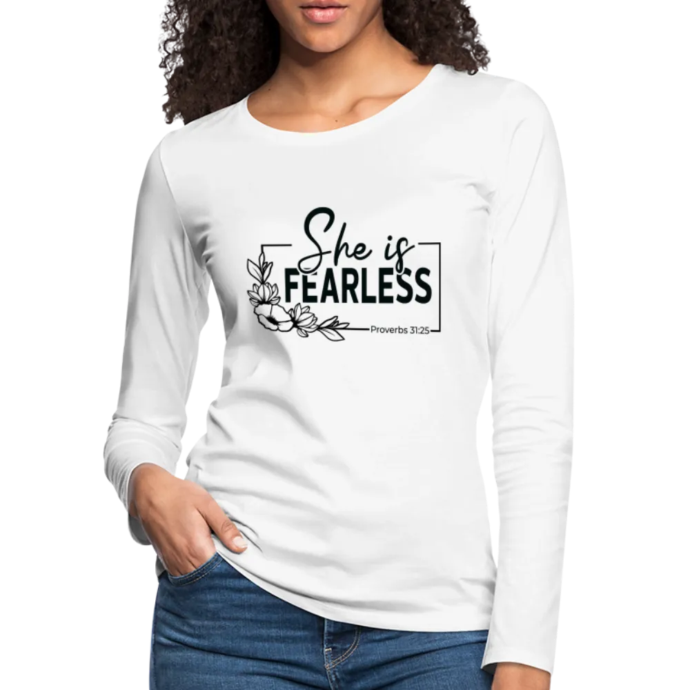 She Is Fearless Women's Premium Long Sleeve T-Shirt (Proverbs 31:25)