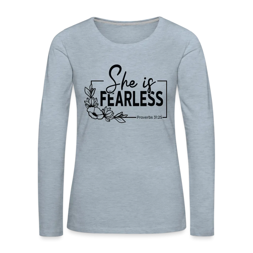 She Is Fearless Women's Premium Long Sleeve T-Shirt (Proverbs 31:25)