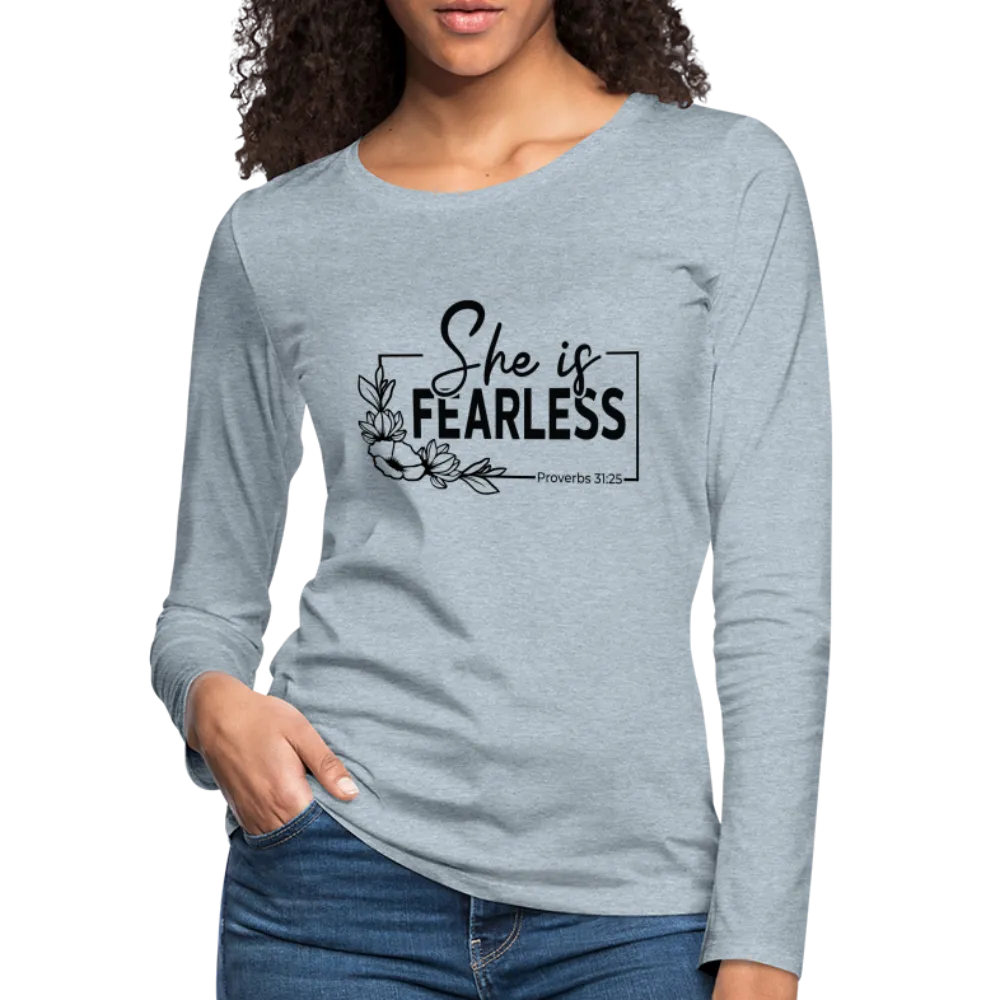 She Is Fearless Women's Premium Long Sleeve T-Shirt (Proverbs 31:25)