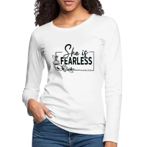 She Is Fearless Women's Premium Long Sleeve T-Shirt (Proverbs 31:25)