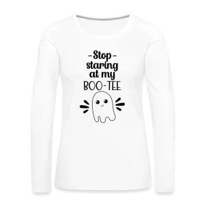 Stop Staring at my Boo-Tee Women's Premium Long Sleeve T-Shirt